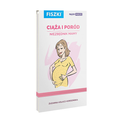 Zuzanna Kołacz-Kordzińska - Ciąża i poród - niezbędnik Mamy - praktyczny poradnik dla przyszłych i obecnych rodziców