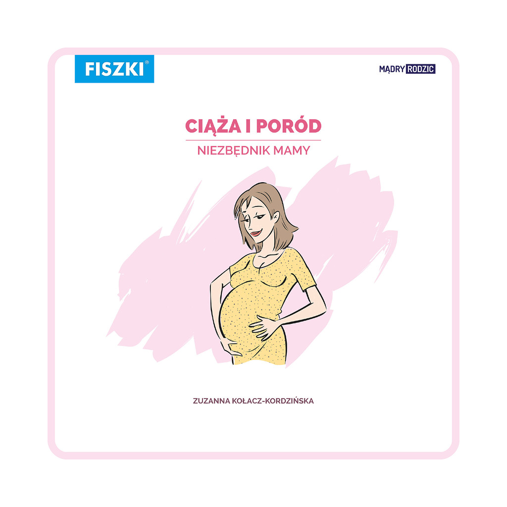 Zuzanna Kołacz-Kordzińska - Ciąża i poród - niezbędnik Mamy (e-book) - praktyczny poradnik dla przyszłych i obecnych rodziców