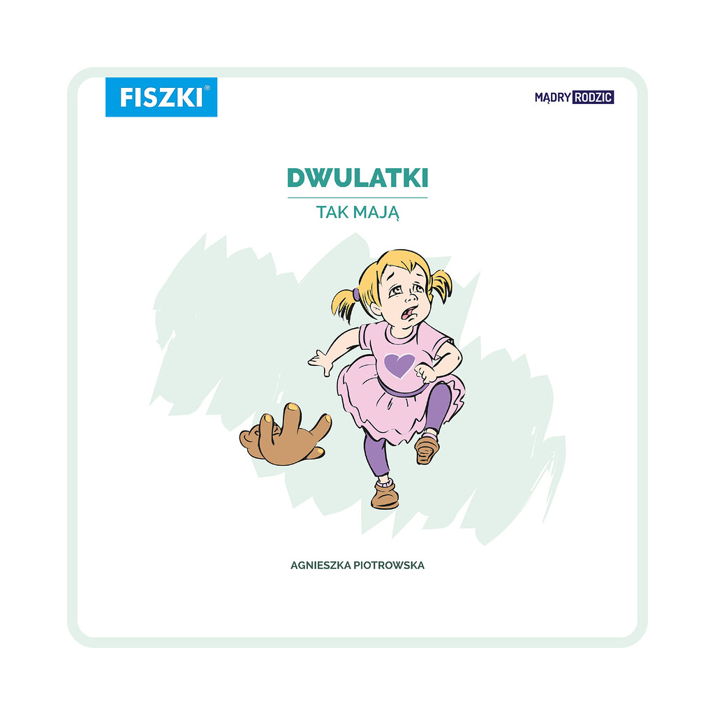 Agnieszka Piotrowska - Dwulatki tak mają (e-book) - praktyczny poradnik dla przyszłych i obecnych rodziców