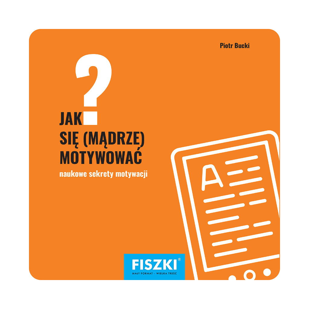 Piotr Bucki - Jak się mądrze motywować? (e-book) - praktyczne fiszki szkoleniowe