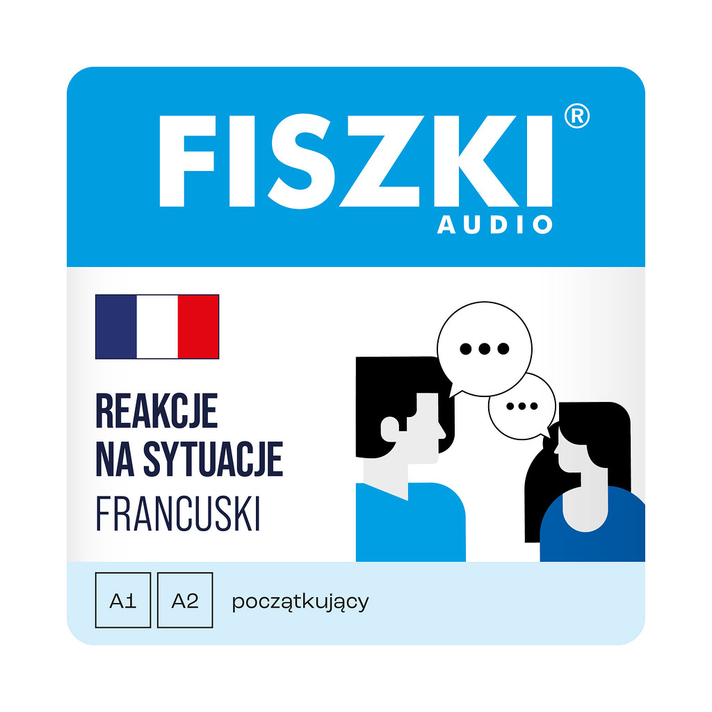 Fiszki audio - język francuski - reakcje na sytuacje A1-A2 - nagrania mp3 do szybkiej nauki języka francuskiego