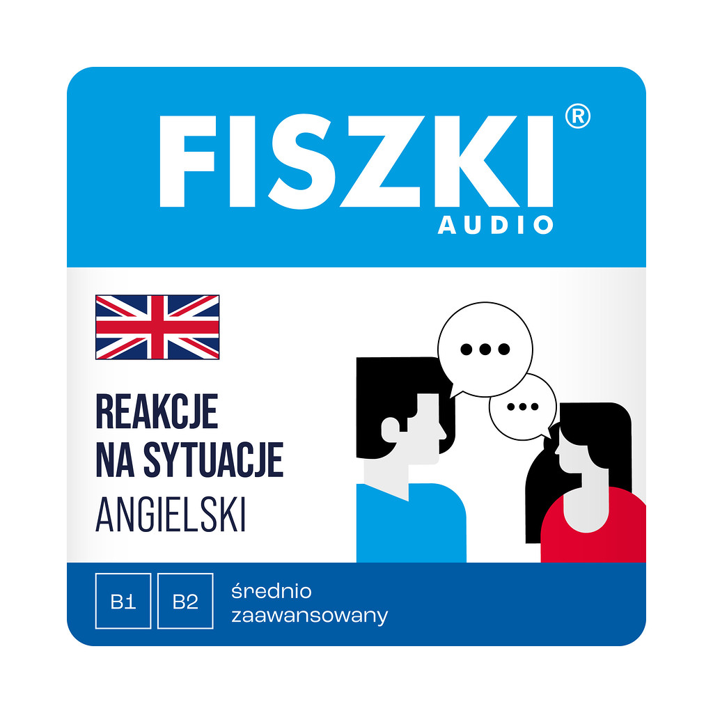 Fiszki audio - język angielski - reakcje na sytuacje B1-B2 - nagrania mp3 do szybkiej nauki języka angielskiego