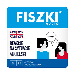 Fiszki audio (pliki mp3) - angielski - Reakcje na sytuacje B1-B2
