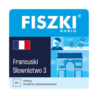 Fiszki audio - język francuski - słownictwo 3 - nagrania mp3 do szybkiej nauki języka francuskiego
